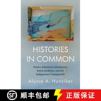 预订 Histories in Common – Native American Literatures, Extra Archives, and the Indigenous Transpacific [9781469695662]