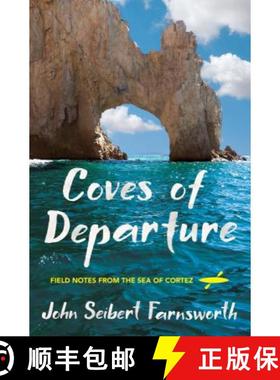 【3-4周达】Coves of Departure: Field Notes from the Sea of Cortez [9781501730184]