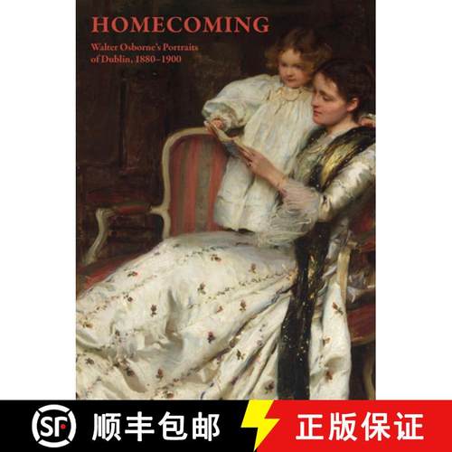 预订 Homecoming: Walter Osborne's Portraits of Dublin, 1880-1900 [9781913875961]