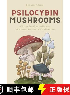 预订 Psilocybin Mushrooms: A Step by Step Guide to Growing, Microdosing and Using Magic Mushrooms [9781914128257]