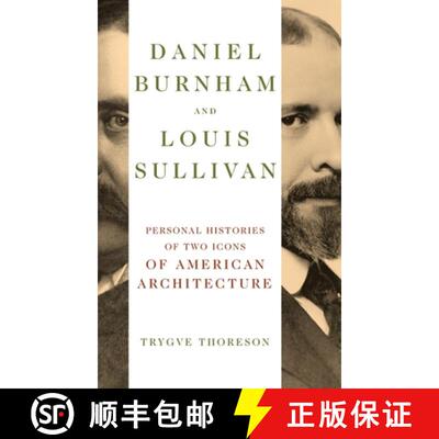 【3-4周达】精装 Daniel Burnham and Louis Sullivan – Personal Histories of Two Icons of American Arch... [9780252049538]