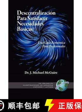 【3-4周达】Descentralizacion Para Satisfacer Necesidades Basicas: Una Guia Economica Para Profesional... [9781607520085]