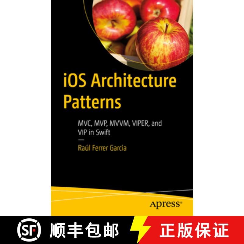 【3-4周达】iOS Architecture Patterns : MVC, MVP, MVVM, VIPER, and VIP in Swift [9781484290682]