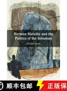 【3-4周达】Herman Melville and the Politics of the Inhuman [9781108420921]