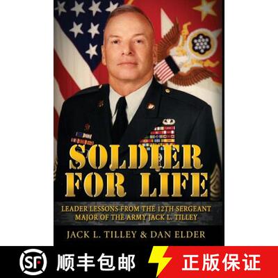 【3-4周达】精装 Soldier for Life: Leader Lessons From The 12th Sergeant Major Of The Army Jack L. Tilley [9780996318105]