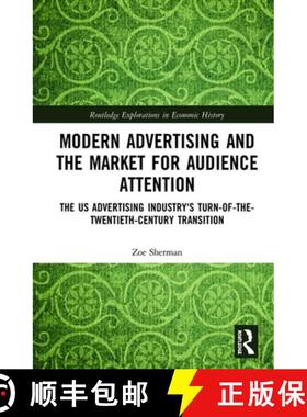 【3-4周达】Modern Advertising and the Market for Audience Attention : The US Advertising Industry's T... [9781138201545]