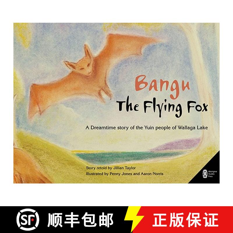 【3-4周达】Bangu the Flying Fox: A Dreamtime Story of the Yuin People of Wallaga Lake [9780855757007]
