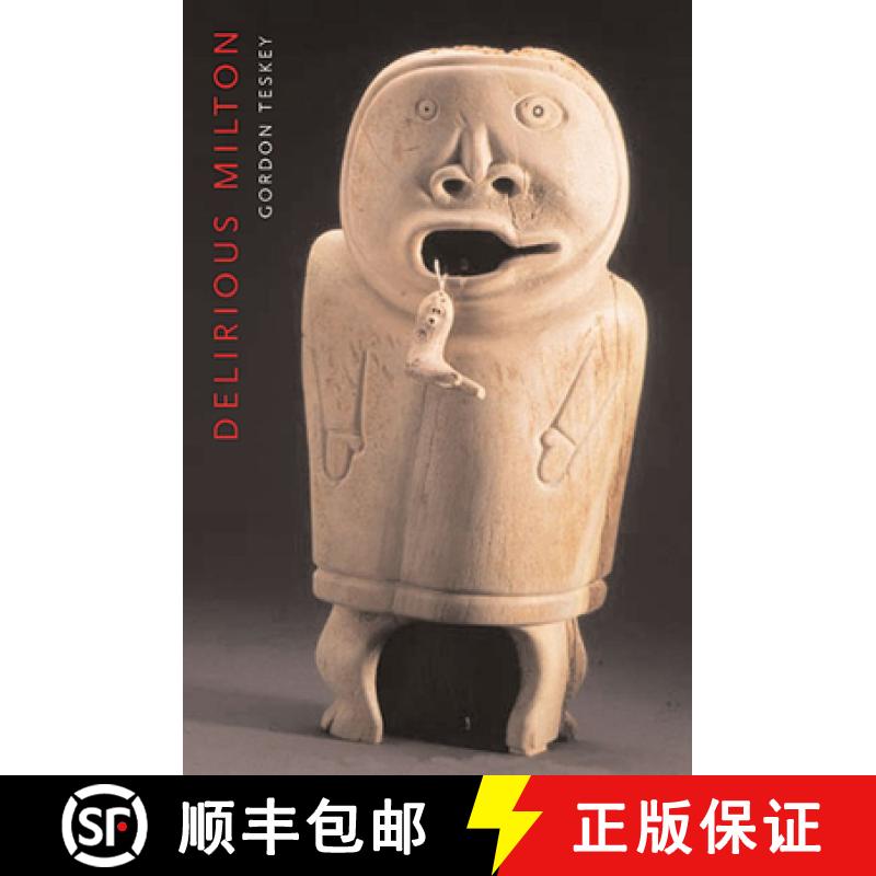 【3-4周达】Delirious Milton: The Fate of the Poet in Modernity [9780674035096]