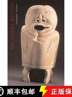 【3-4周达】Delirious Milton: The Fate of the Poet in Modernity [9780674035096]