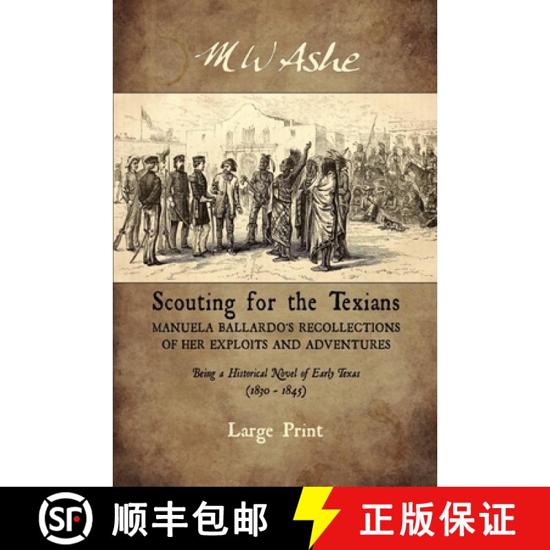 【4周达】Scouting for the Texians: Manuela Ballardo's Recollections of her Exploits and Adventures [9780578413136]