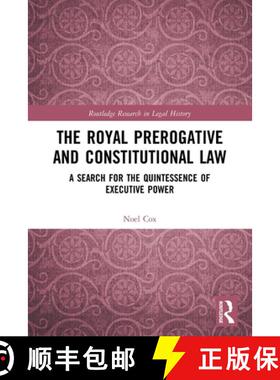【3-4周达】The Royal Prerogative and Constitutional Law: A Search for the Quintessence of Executive P... [9780367500801]