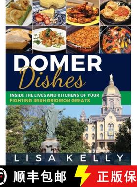 【3-4周达】Domer Dishes: Inside the Lives and Kitchens of Your Fighting Irish Gridiron Greats [9781956464016]