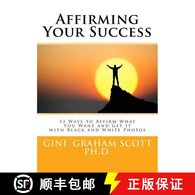 预订 Affirming Your Success: 53 Ways to Affirm What You Want and Get It with Black and White Photos [9780692558249]