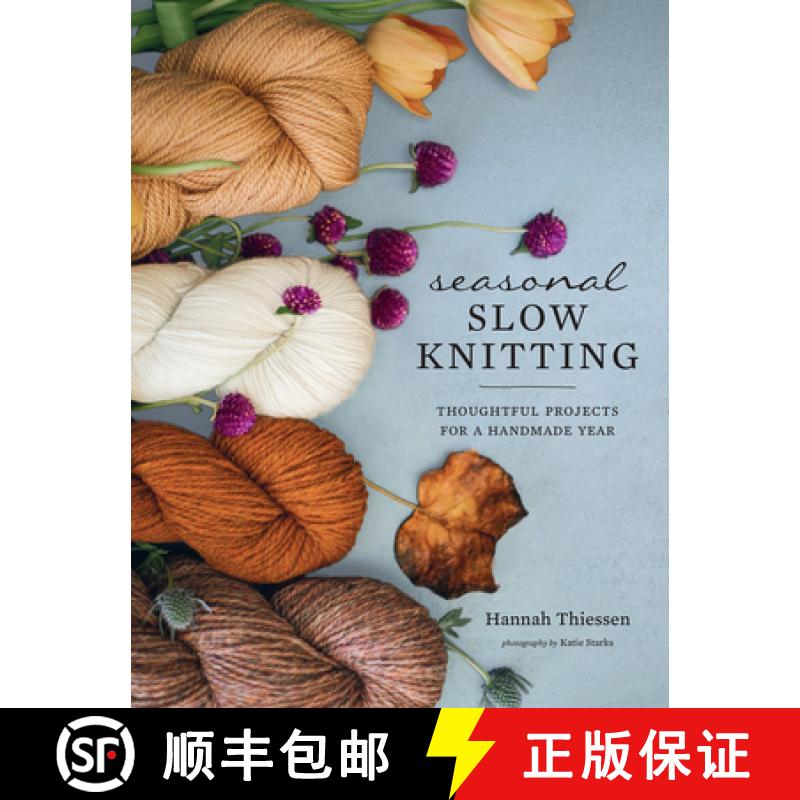 预订 Seasonal Slow Knitting: Thoughtful Projects for a Handmade Year [9781419740435]