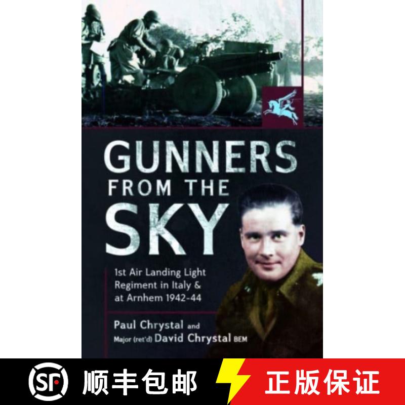 【3-4周达】Gunners from the Sky: 1st Air Landing Light Regiment in Italy and at Arnhem, 1942-44 [9781399088084]