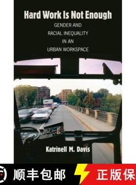 预订 Hard Work Is Not Enough: Gender and Racial Inequality in an Urban Workspace [9781469630472]