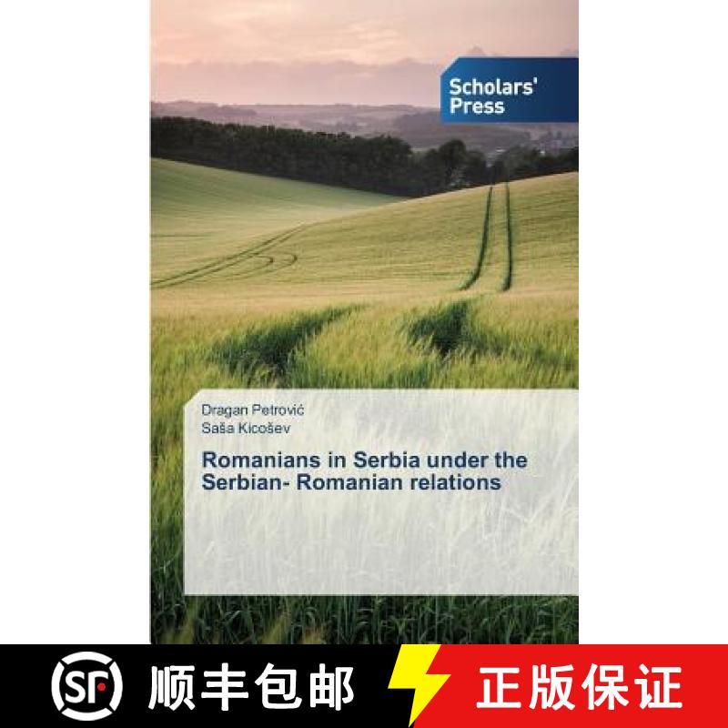 预订 Romanians in Serbia under the Serbian- Romanian relations [9783639768701]
