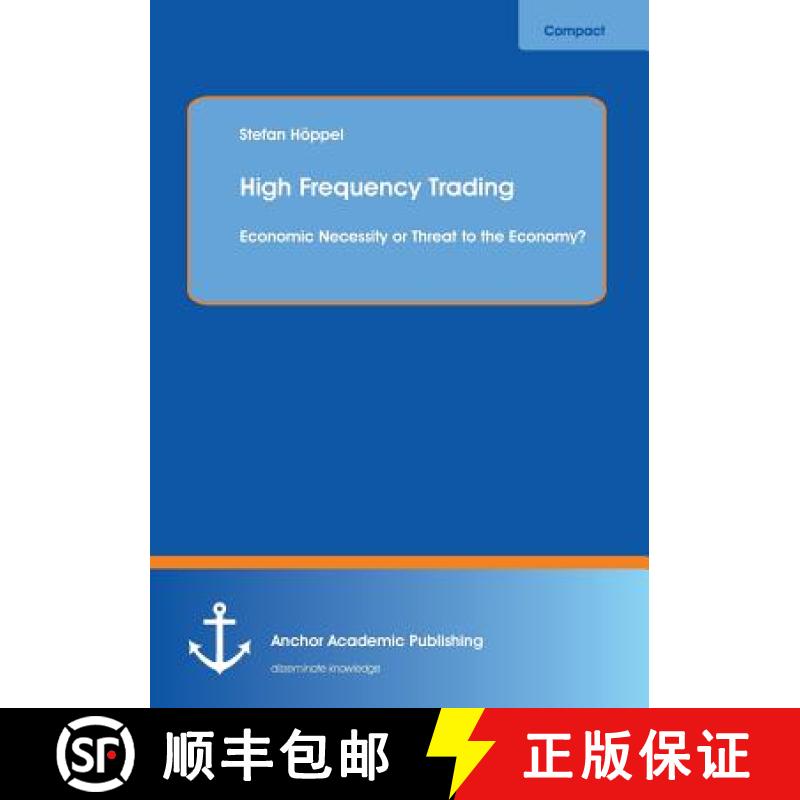 【3-4周达】High Frequency Trading: Economic Necessity or Threat to the Economy? [9783954892198]