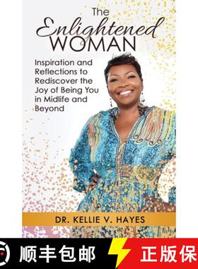 预订 The Enlightened Woman: Inspiration and Reflections to Rediscover the Joy of Being You in Midlife... [9780578623429]