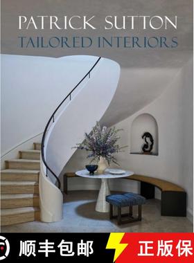 【3-4周达】Tailored Interiors: The Bespoke Designs of Patrick Sutton, Crafted Through the Power of Li... [9781864709940]