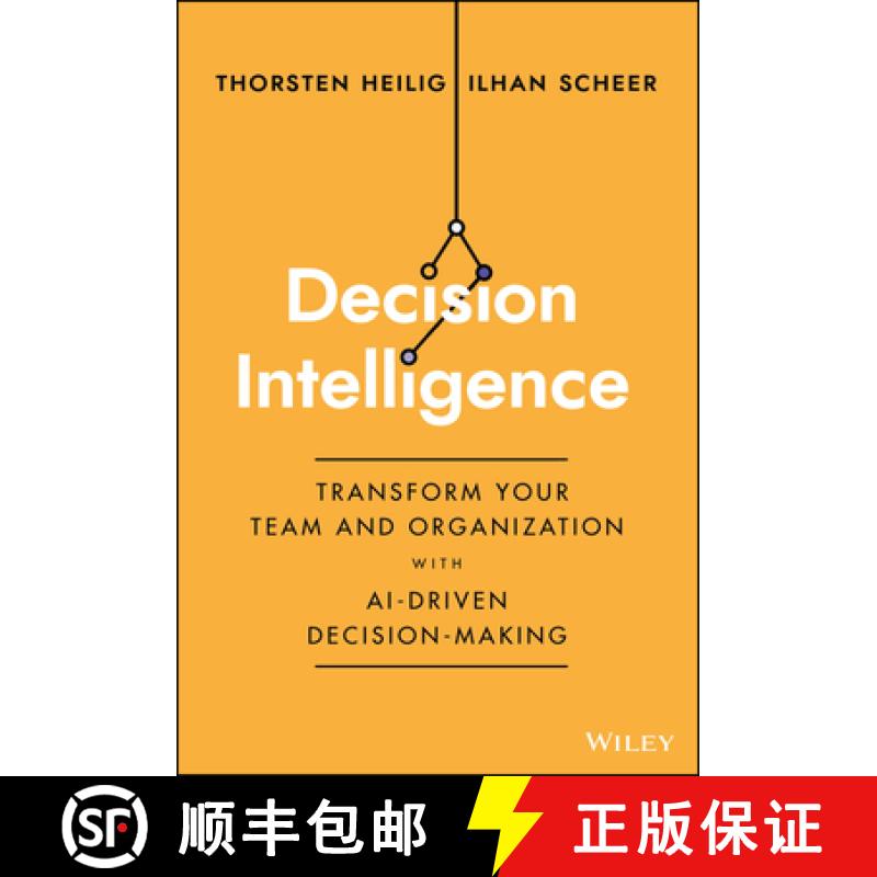 【3-4周达】Decision Intelligence: How to Transform Your Team and Organization with Data-Driven Decisi... [9781394185061]