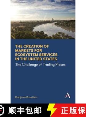 【3-4周达】The Creation of Markets for Ecosystem Services in the United States : The Challenge of Tra... [9781783086023]