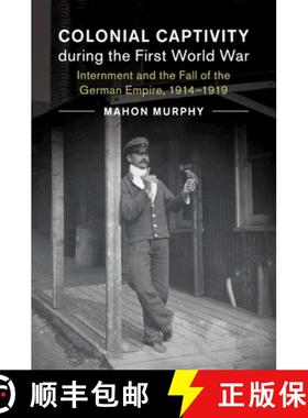 【3-4周达】Colonial Captivity during the First World War: Internment and the Fall of the German Empir... [9781108406444]