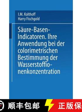 【3-4周达】Säure -- Basen -- Indicatoren: Ihre Anwendung Bei Der Colorimetrischen Bestimmung Der Was... [9783642525674]