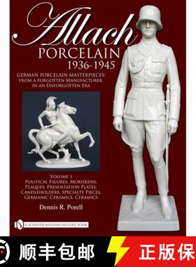 【3-4周达】Allach Porcelain 1936-1945: Vol 1: Political Figures, Moriskens, Plaques, Presentation Pla... [9780764335303]