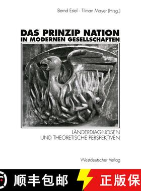 【3-4周达】Das Prinzip Nation in modernen Gesellschaften : Länderdiagnosen und theoretische Perspekt... [9783531124889]