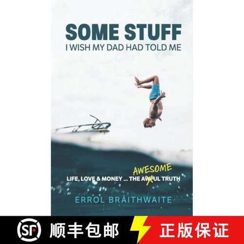 【3-4周达】Some Stuff I Wish My Dad Had Told Me: Life, Love & Money...The Awesome Truth [9780639791227]