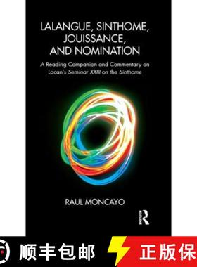 【3-4周达】Lalangue, Sinthome, Jouissance, and Nomination: A Reading Companion and Commentary on Laca... [9781782204244]
