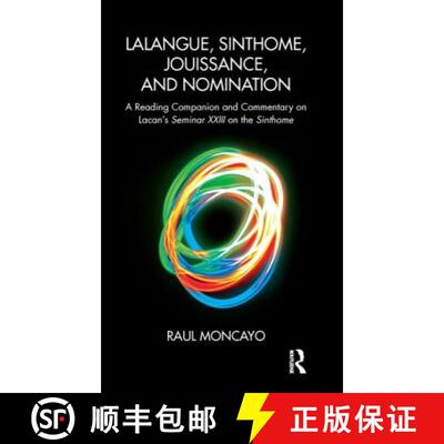 【3-4周达】Lalangue, Sinthome, Jouissance, and Nomination: A Reading Companion and Commentary on Laca... [9781782204244]