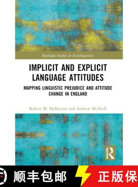 【3-4周达】Implicit and Explicit Language Attitudes: Mapping Linguistic Prejudice and Attitude Change... [9780367703530]