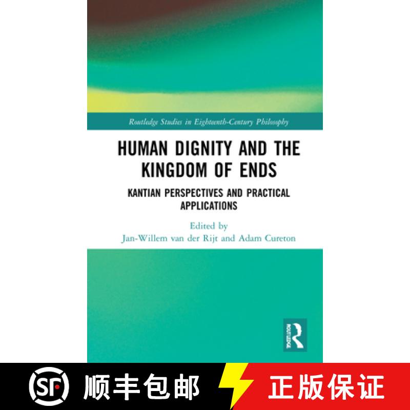 【3-4周达】Human Dignity and the Kingdom of Ends: Kantian Perspectives and Practical Applications [9780367460013]