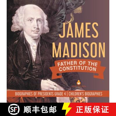 【3-4周达】James Madison : Father of the Constitution | Biographies of Presidents Grade 4 | Children'... [9781541953697]