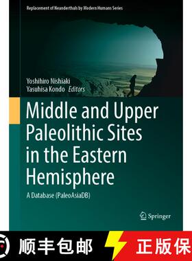 【3-4周达】Middle and Upper Paleolithic Sites in the Eastern Hemisphere: A Database (PaleoAsiaDB) [9789819937110]