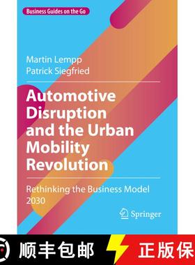 【3-4周达】Automotive Disruption and the Urban Mobility Revolution : Rethinking the Business Model 2030 [9783030900359]