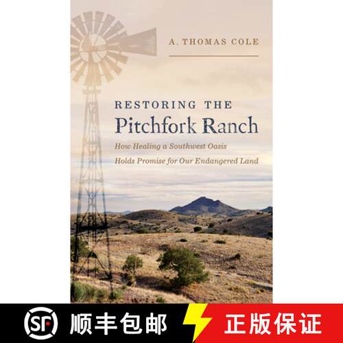 【3-4周达】Restoring the Pitchfork Ranch – How Healing a Southwest Oasis Holds Promise for Our Endan... [9780816555765]