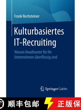 【3-4周达】Kulturbasiertes IT-Recruiting : Warum Headhunter für Ihr Unternehmen überflüssig sind (... [9783662546796]