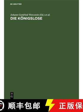 【3-4周达】Die Koenigslose: J. G. Wetzsteins Freie Nachdichtung Eines Arabischen Losbuches [9783111148908]