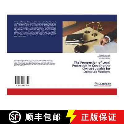 预订 The Progression of Legal Protection in Creating the Civilized Justice for Domestic Workers [9786139877799]