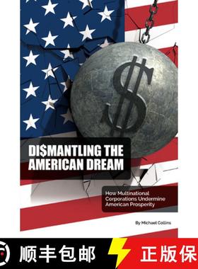 预订 Dismantling the American Dream: How Multinational Corporations Undermine American Prosperity [9781637423158]