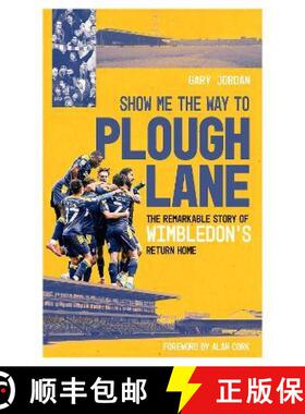 【3-4周达】Show Me the Way to Plough Lane: The Remarkable Story of Wimbledon FC's Return Home [9781785318795]