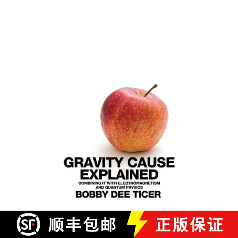 【3-4周达】Gravity Cause Explained: Combining it with Electromagnetism and Quantum Physics [9798889251392]