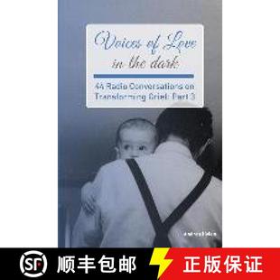 【3-4周达】Voices of Love in the dark: 44 Radio Conversations on Transforming Grief (Part 3) [9780692902899]