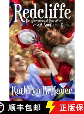 预订 Redcliffe: The Adventures of Two Southern Girls [9780991241309]