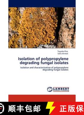 预订 Isolation of polypropylene degrading fungal isolates [9783848410026]