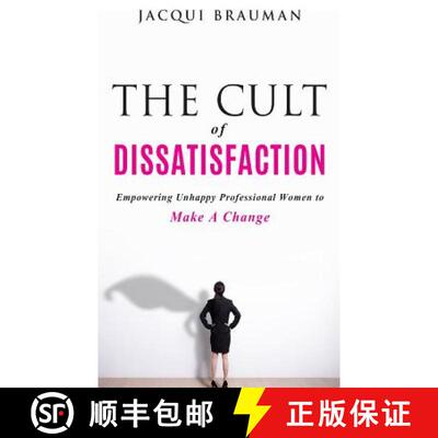 【3-4周达】The Cult of Dissatisfaction: Empowering unhappy professional woman wanting change [9780994514653]
