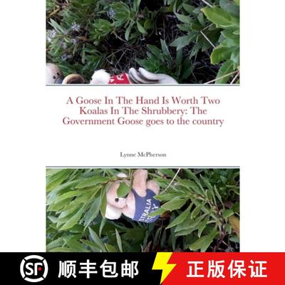 【3-4周达】A Goose In The Hand Is Worth Two Koalas In The Shrubbery: The Government Goose goes to the... [9781471744204]